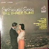 The Three Suns - One Enchanted Evening