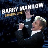 Barry Manilow - 2 Nights Live!