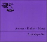 Ammer - Einheit - Haage - Apocalypse Live