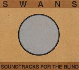 Swans - Soundtracks For The Blind