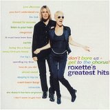 Roxette - Don't Bore Us - Get To The Chorus! (Roxette's greatest hits)