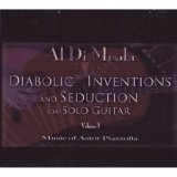 Al Di Meola - Diabolic Inventions and Seduction for Solo Guitar, Vol. 1: Music of Astor Piazzolla
