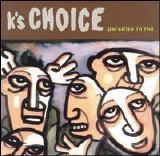 K's Choice - Paradise In Me