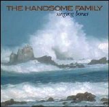 The Handsome Family - Singing Bones