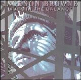 Jackson Browne - Lives In The Balance