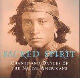 Sacred Spirits - Chants and Dances of the Native Americans