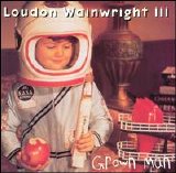 Loudon Wainwright III - Grown Man