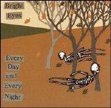 Bright Eyes - Every Day and Every Night