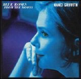 Nanci Griffith - Blue Roses From The Moons