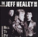 Jeff Healey Band - Hell To Pay