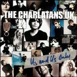 The Charlatans - Us and Us Only