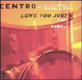 Centro-matic - Love You Just The Same