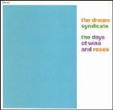 Dream Syndicate - The days of wine and roses