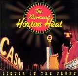 Reverend Horton Heat - Liquor In The Front