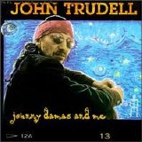 John Trudell - Johnny Damas and Me