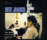 Bert Jansch - It Don't Bother Me