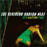 Reverend Horton Heat - It's Martini Time