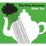 Fiery Furnaces - Bitter Tea