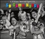 Loudon Wainwright III - So Damn Happy