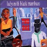 Ladysmith Black Mambazo - Two Worlds One Heart