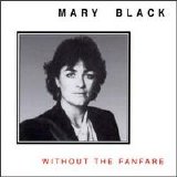 Mary Black - Without The Fanfare