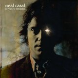 Neal Casal - No Wish To Reminisce