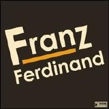 Franz Ferdinand - Franz Ferdinand