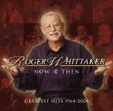 Roger Whittaker - Now And Then