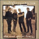 Highwaymen - The Road Goes On Forever