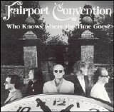 Fairport Convention - Who Knows Where The Time Goes