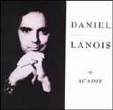 Daniel Lanois - Acadie