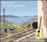 Laura Veirs - Troubled By The Fire