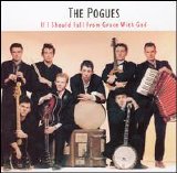 Pogues - If I should fall from grace with God