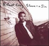 Robert Cray - Shame And A Sin