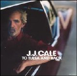 J.J. Cale - To Tulsa and Back