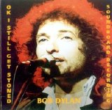 Bob Dylan - OK, I Still Get Stoned