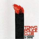 Tokyo Police Club - A Lesson in Crime