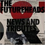 Futureheads - News And Tributes