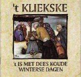 Kliekske - 't Is Met Dees Koude Winterse Dagen