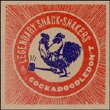 Legendary Shack Shakers - Cockadoodledon't