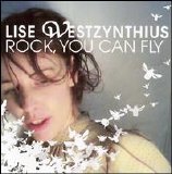 Lise Westzynthius - Rock, You Can Fly