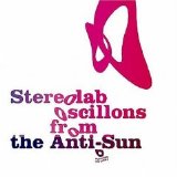 Stereolab - Oscillons from the Anti-Sun