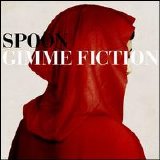 Spoon - Gimme Fiction