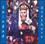 Soledad Brothers - Steal Your Soul and Dare Your Spirit to Move