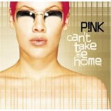 Pink - Can't Take Me Home