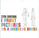 Zita Swoon - I Paint Pictures On A Wedding Dress