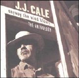 J.J. Cale - Anyway The Wind Blows