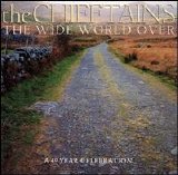 Chieftains - The Wide World Over