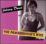 Johnny Dowd - The pawnbroker's wife