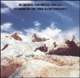 Bonnie 'Prince' Billy - Summer in the Southeast